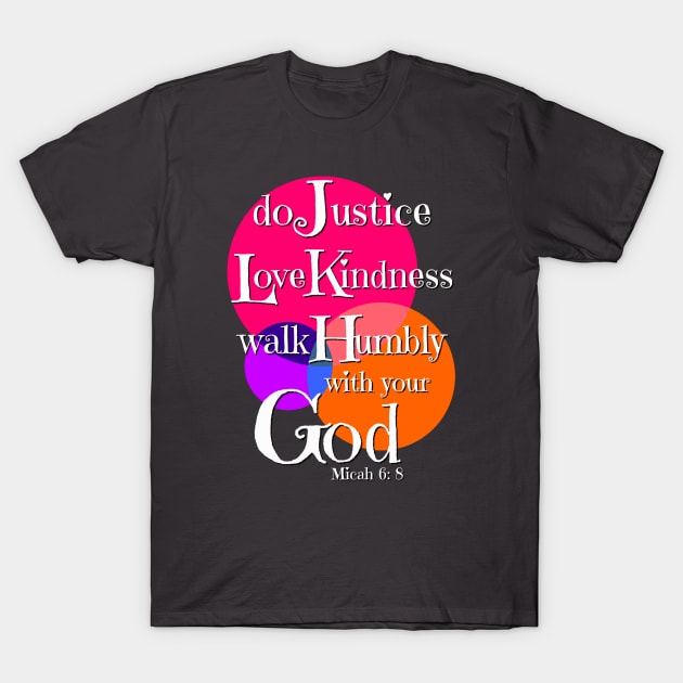 Micah 6:8 Bible Verse Do Justly Love Kindness Walk Humbly T-Shirt by AlondraHanley